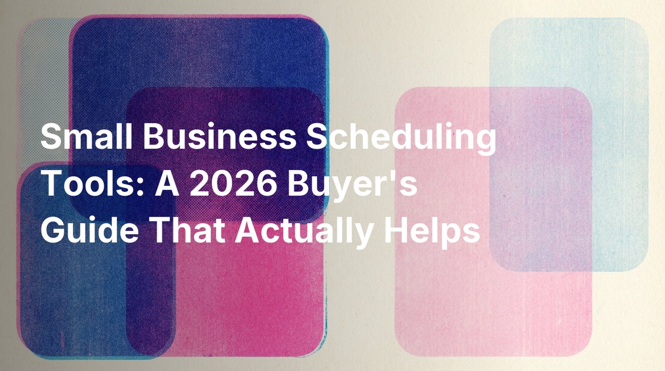 Small Business Scheduling Tools: A 2026 Buyer's Guide That Actually Helps