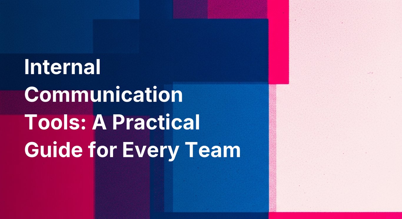Internal Communication Tools: A Practical Guide for Every Team