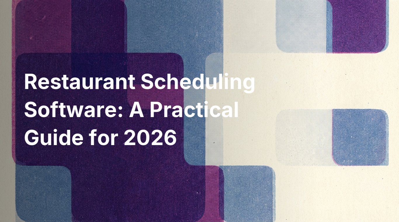 Restaurant Scheduling Software: A Practical Guide for 2026